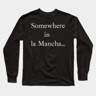 Somewhere in la Mancha (white), Ibarra Real font Long Sleeve T-Shirt